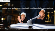 Apply for a replacement deed poll certificate in Cork through us!
